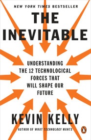 The Inevitable (Understanding the 12 Technological Forces That Will Shape Our Future) - 9780143110378 by Kevin Kelly, 9780143110378