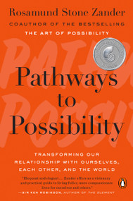 Pathways to Possibility (Transforming Our Relationship with Ourselves, Each Other, and the World) by Rosamund Stone Zander, 9780143110545