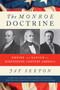The Monroe Doctrine (Empire and Nation in Nineteenth-Century America) by Jay Sexton, 9780809069996