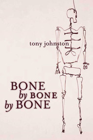 Bone by Bone by Bone by Tony Johnston, 9781596431133