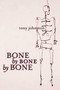 Bone by Bone by Bone by Tony Johnston, 9781596431133