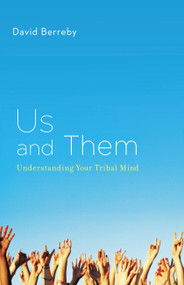 Us and Them (Understanding Your Tribal Mind) by David Berreby, 9780316090308
