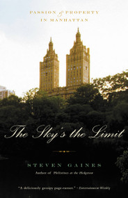 The Sky's the Limit (Passion and Property in Manhattan) by Steven Gaines, 9780316154550