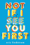 Not If I See You First - 9780316259873 by Eric Lindstrom, 9780316259873