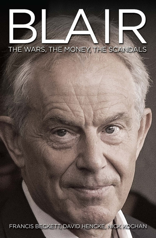 Blair Inc. (The Wars, the Money, the Scandals) by Francis Beckett, David Hencke, Nick Kochan, 9781784189983