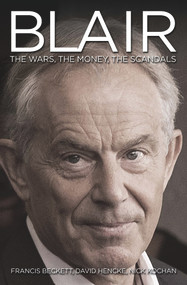 Blair Inc. (The Wars, the Money, the Scandals) by Francis Beckett, David Hencke, Nick Kochan, 9781784189983