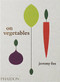 On Vegetables (Modern Recipes for the Home Kitchen) by Jeremy Fox, David Chang, Noah Galuten, 9780714873909