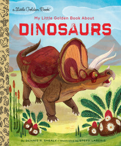 My Little Golden Book About Dinosaurs by Dennis R. Shealy, Steph Laberis, 9780385378611