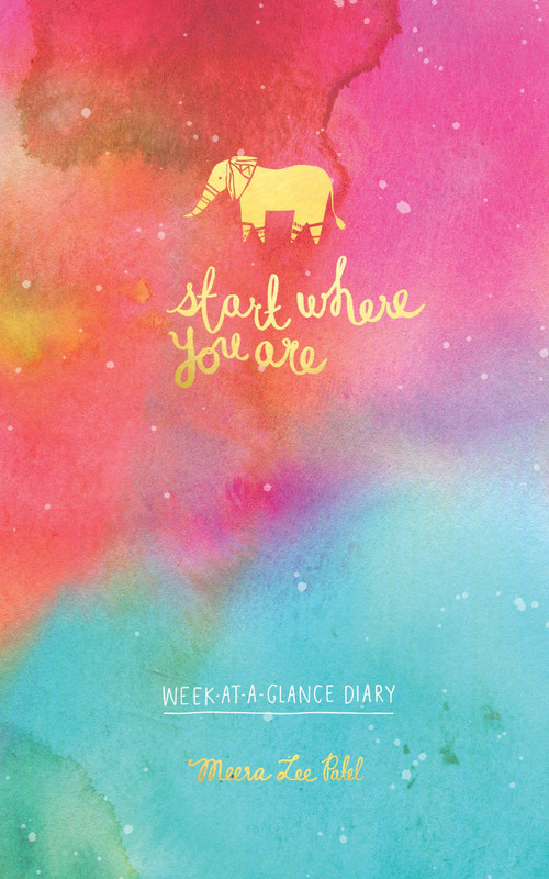 Start Where You Are Week-at-a-Glance Diary by Meera Lee Patel, 9780451498762