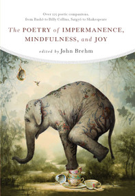 The Poetry of Impermanence, Mindfulness, and Joy by John Brehm, 9781614293316