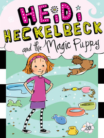 Heidi Heckelbeck and the Magic Puppy by Wanda Coven, Priscilla Burris, 9781481495219