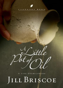 A Little Pot of Oil (A Life Overflowing) by Jill Briscoe, 9780735291553