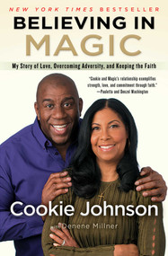 Believing in Magic (My Story of Love, Overcoming Adversity, and Keeping the Faith) by Cookie Johnson, Denene Millner, 9781501137563