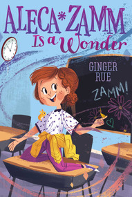 Aleca Zamm Is a Wonder - 9781481470612 by Ginger Rue, 9781481470612