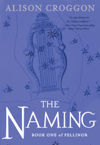 The Naming (Book One of Pellinor) by Alison Croggon, 9780763694432