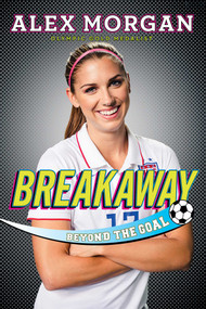 Breakaway (Beyond the Goal) - 9781481451086 by Alex Morgan, 9781481451086