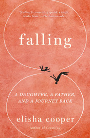 Falling (A Daughter, a Father, and a Journey Back) - 9781101971840 by Elisha Cooper, 9781101971840