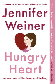Hungry Heart (Adventures in Life, Love, and Writing) - 9781476723426 by Jennifer Weiner, 9781476723426