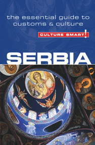 Serbia - Culture Smart! (The Essential Guide to Customs & Culture) by Lara Zmukic, Culture Smart!, 9781857336597