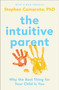 The Intuitive Parent (Why the Best Thing for Your Child Is You) by Stephen Camarata, Ph.D., 9780143109075