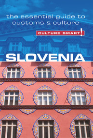 Slovenia - Culture Smart! (The Essential Guide to Customs & Culture) by Jason Blake, Culture Smart!, 9781857336009