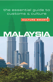 Malaysia - Culture Smart! (The Essential Guide to Customs & Culture) by Victor King, Culture Smart!, 9781857334579