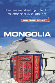 Mongolia - Culture Smart! (The Essential Guide to Customs & Culture) by Alan Sanders, Culture Smart!, 9781857337174