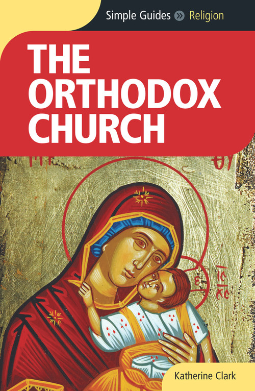 Orthodox Church - Simple Guides by Simple Guides, Katherine Clark, Simple Guides, 9781857334876