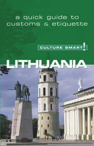 Lithuania - Culture Smart! (The Essential Guide to Customs & Culture) by Lara Belonogoff, Culture Smart!, 9781857333503