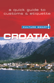 Croatia - Culture Smart! (The Essential Guide to Customs & Culture) by Irina Ban, Culture Smart!, 9781857334593