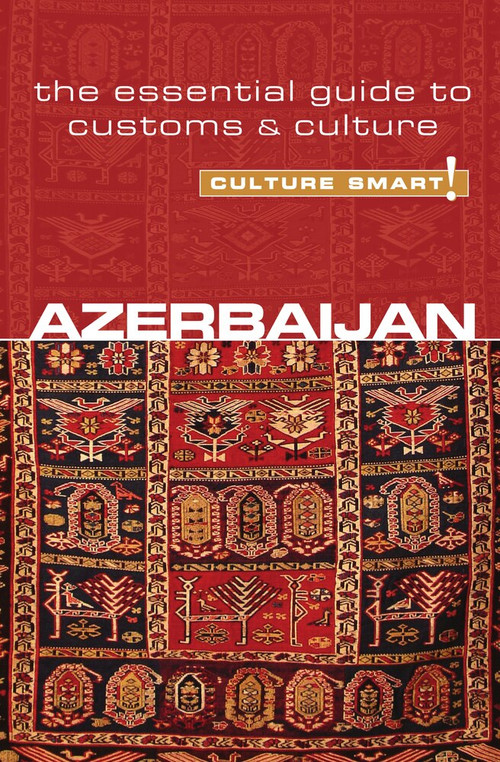 Azerbaijan - Culture Smart! (The Essential Guide to Customs & Culture) by Nikki Kazimova, Culture Smart!, 9781857335446