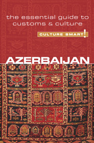 Azerbaijan - Culture Smart! (The Essential Guide to Customs & Culture) by Nikki Kazimova, Culture Smart!, 9781857335446