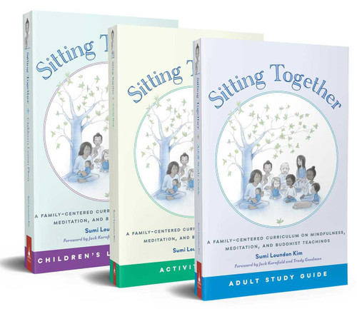 Sitting Together (A Family-Centered Curriculum on Mindfulness, Meditation & Buddhist Teachings) by Sumi Loundon Kim, Jack Kornfield, Trudy Goodman, 9781614294351