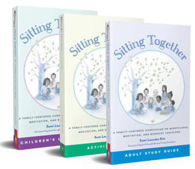 Sitting Together (A Family-Centered Curriculum on Mindfulness, Meditation & Buddhist Teachings) by Sumi Loundon Kim, Jack Kornfield, Trudy Goodman, 9781614294351