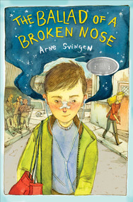 The Ballad of a Broken Nose - 9781481415439 by Arne Svingen, Kari Dickson, 9781481415439