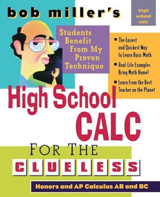 Bob Miller's High School Calc for the Clueless - Honors and AP Calculus AB & BC by Bob Miller, 9780071488457