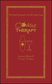Cocktail Therapy (The Perfect Prescription for Life's Many Crises) by Leanne Shear, Tracey Toomey, Neryl Walker, 9781501182235
