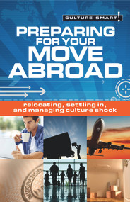 Preparing for Your Move Abroad (The Essential Guide to Customs & Culture) by Rona Hart, Culture Smart!, 9781857336443
