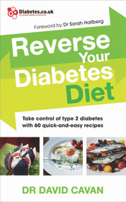 Reverse Your Diabetes Diet (Take Control of Type 2 Diabetes with 60 Quick-and-Easy Recipes) by Dr. David Cavan, Sarah Hallberg, 9780091948245