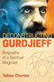 Deconstructing Gurdjieff (Biography of a Spiritual Magician) by Tobias Churton, 9781620556382