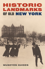 Historic Landmarks of Old New York by Museyon Guides, 9781940842158
