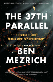 The 37th Parallel (The Secret Truth Behind America's UFO Highway) - 9781501135538 by Ben Mezrich, 9781501135538