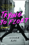 Trying to Float (A Memoir) by Nicolaia Rips, 9781501132995