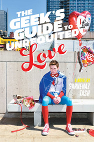 The Geek's Guide to Unrequited Love - 9781481456548 by Sarvenaz Tash, 9781481456548