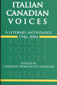 Italian Canadian Voices (A Literary Anthology, 1946-2004) by Caroline Morgan Di Giovanni, 9780889628588