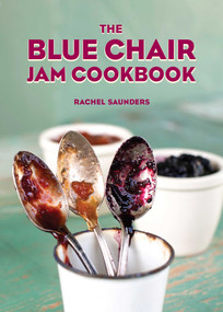 The Blue Chair Jam Cookbook by Rachel Saunders, 9781449487638