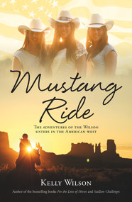 Mustang Ride (The Adventures of the Wilson Sisters in the American West) by Kelly Wilson, 9780143770169