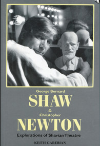 George Bernard Shaw & Christopher Newton (Explorations of Shavian Theatre) by Keith Garebian, 9780889625082