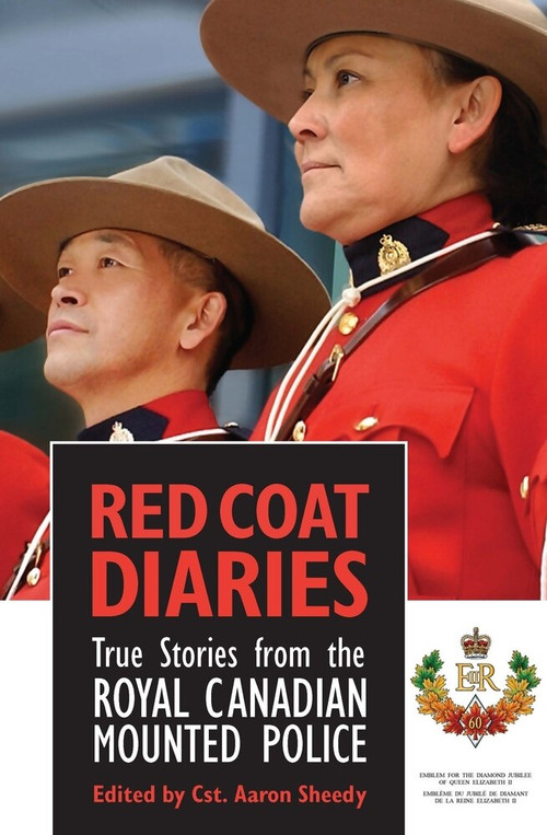 Red Coat Diaries (True Stories from the Royal Canadian Mounted Police) by Aaron Sheedy, 9780889629356