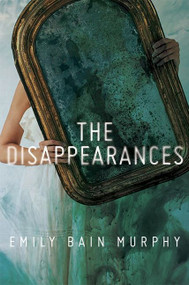 The Disappearances by Emily Bain Murphy, 9780544879362
